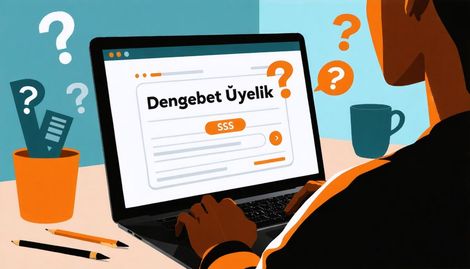 Dengebet Üyelikte Sıkça Sorulan Sorular: Üyelik Sürecinizde Bilmeniz Gerekenler